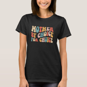 Camiseta Mujeres Madre Por Elección Para La Mujer De Elecci
