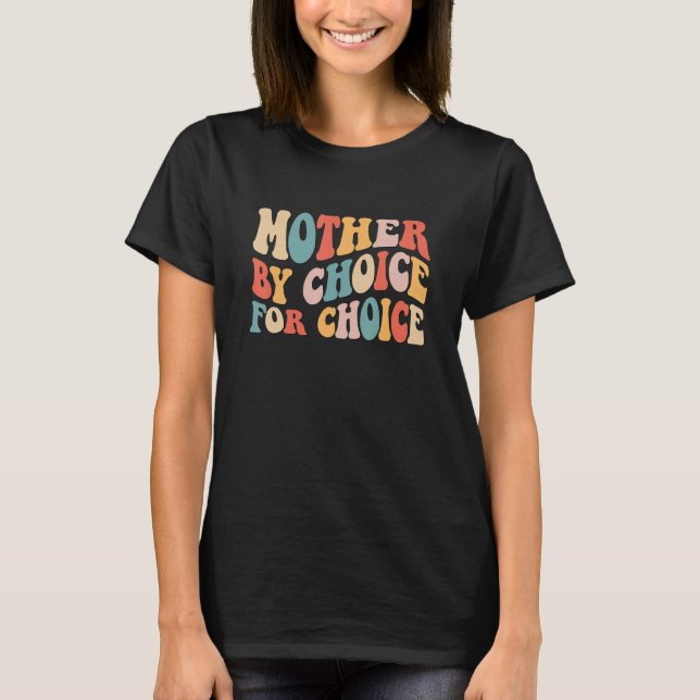 Camiseta Mujeres Madre Por Elección Para La Mujer De Elecci (Anverso)