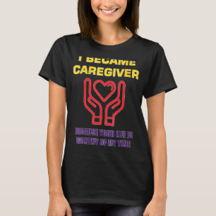 Camiseta Mujeres Me Convirtí En Cuidadora Porque Tu Vida Es