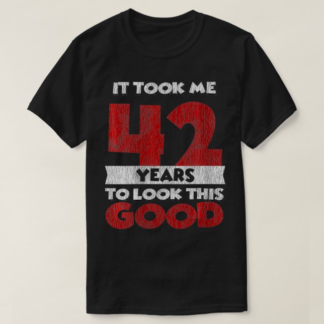 Camiseta Mujeres Me Tomó 42 Años Mirar Este Buen 42. (Diseño del anverso)