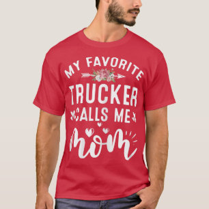 Camiseta Mujeres Mi Camionero Favorito Me Llama Mamá De Org