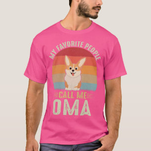 Camiseta Mujeres Mi Gente Favorita Me Llama Oma Cute Corgi 
