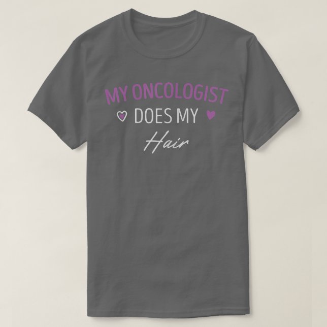 Camiseta Mujeres Mi Oncólogo Hace El Cáncer De Pecho De Mi  (Diseño del anverso)
