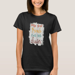 Camiseta Mujeres Mis Mejores Amigos Me Llaman Hermana Aweso