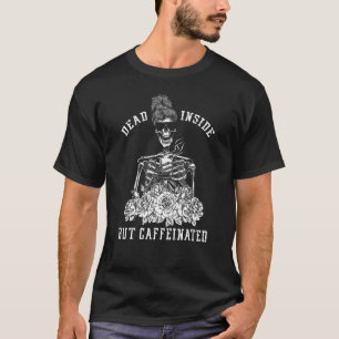 Camiseta Mujeres muertas dentro pero café esqueleto cafeina