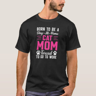 Camiseta Mujeres Nacidas para Ser una Mamá Gata Ama de Casa