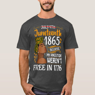 Camiseta Mujeres negras de junio porque mi antepasado no er