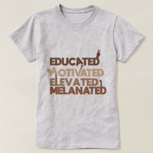 Camiseta Mujeres negras educadas motivadas elevadas melaniz