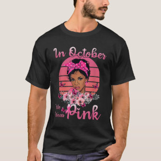 Camiseta Mujeres Negras En Octubre Usamos Cáncer De Mama Ro