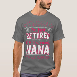 Camiseta Mujeres No estoy jubilada Soy una profesional Nana
