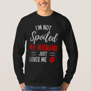 Camiseta Mujeres No Estoy Malcriada A Mi Marido Simplemente