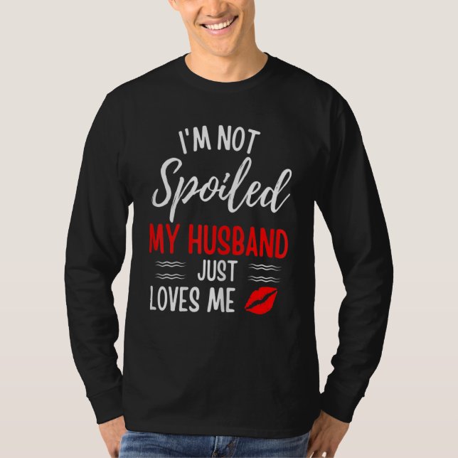 Camiseta Mujeres No Estoy Malcriada A Mi Marido Simplemente (Anverso)