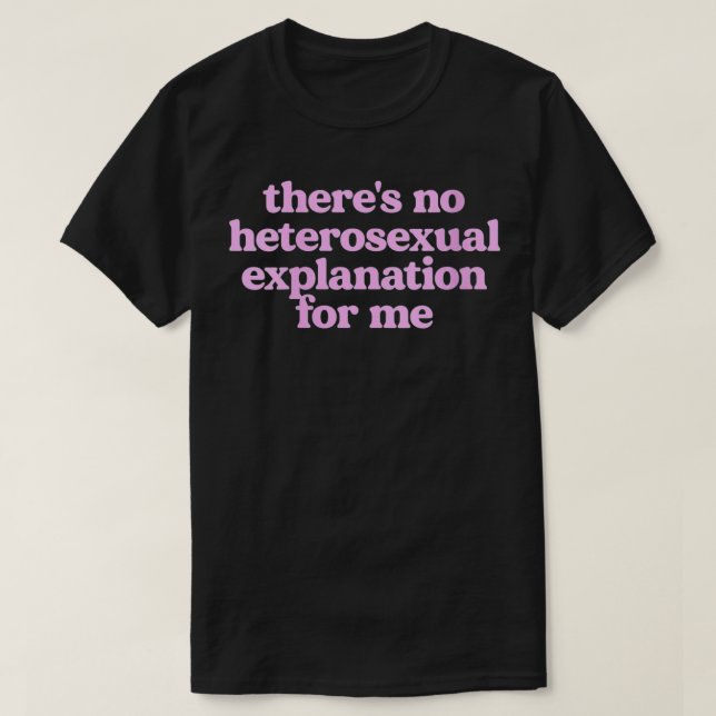 Camiseta Mujeres No Hay Explicación Heteroseual Para Mí VNe (Diseño del anverso)