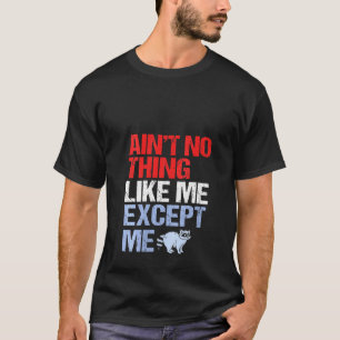 Camiseta Mujeres No Hay Nada Como Yo Excepto Yo Mapache Rac