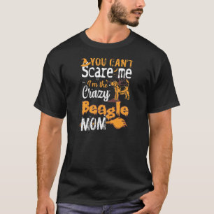 Camiseta Mujeres No Puedes Asustar a Mamá Beagle Loca en Ha