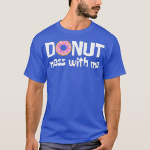 Camiseta MUJERES NO SE ENFRENTAN CONMIGO CONMIGO Scasm Pun 