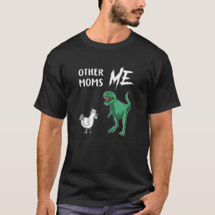 Camiseta Mujeres Otras Madres Vs Me Pollo Rex Madre Nueva P