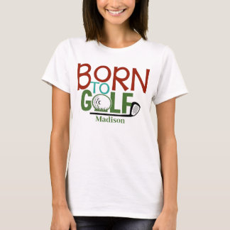 Camiseta Mujeres personalizadas nacidas en el golf