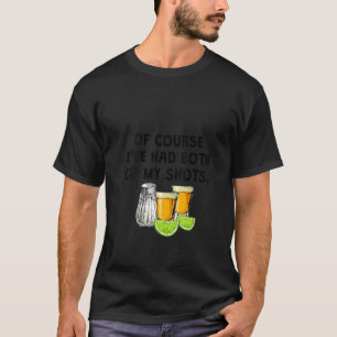 Camiseta Mujeres Por supuesto que he tenido ambas vacunas