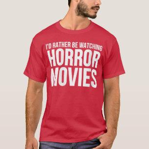 Camiseta Mujeres Prefiero Estar Viendo Películas De Terror
