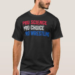 Camiseta Mujeres Pro Science Pro Choice Pro Lucha Libre<br><div class="desc">Womens Pro Science Pro Choice Pro Lucha Contra La Ciencia, </div>