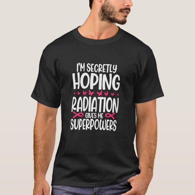 Camiseta Mujeres que espero secretamente que la radiación m (Anverso)