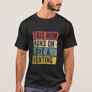 Camiseta Mujeres Que Esta Mamá Corre Con Amor Y Cazando Nat