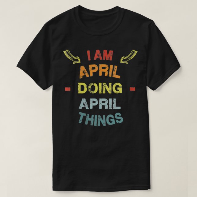 Camiseta Mujeres que estoy haciendo abril cosas Guay Gracio (Diseño del anverso)
