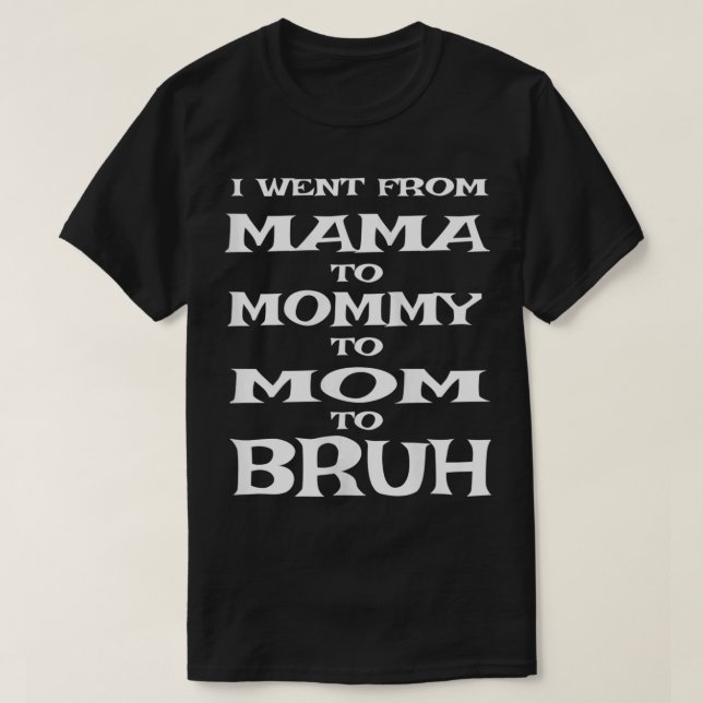 Camiseta Mujeres Que Fui De Mamá Mamá Mamá Mamá Bruh Madre  (Diseño del anverso)