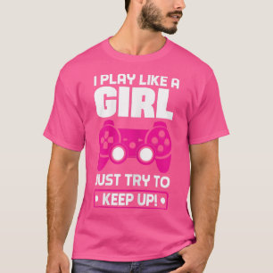 Camiseta Mujeres Que Juego Como Chica Sólo Intento Mantener