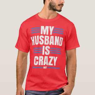 CAMISETA MUJERES QUE MI ESPOSO ESTÁ LOCO (CALIENTE)