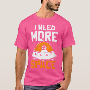 Camiseta Mujeres que necesito más espacio de astronomía en 