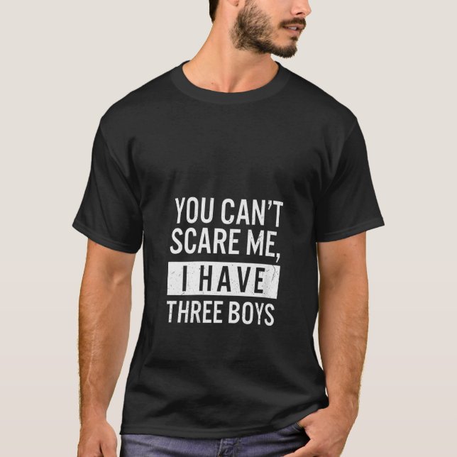 Camiseta Mujeres Que No Puedes Asustarme Tengo Tres Chicos  (Anverso)