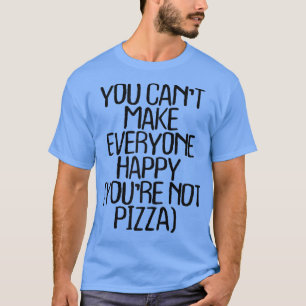 Camiseta Mujeres Que No Puedes Hacer Feliz A Todos (No A Pi