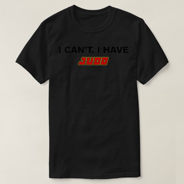 Camiseta Mujeres que no puedo tener artes marciales judo (Diseño del anverso)