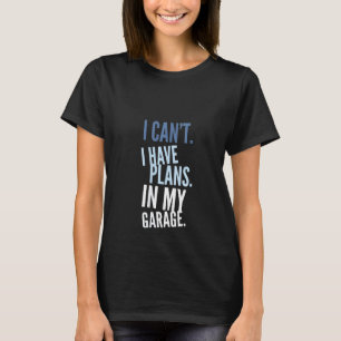Camiseta Mujeres que no puedo tener planes en mi mecánico d
