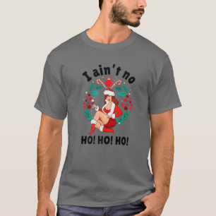 Camiseta Mujeres que no son Ho Ho no son Ho