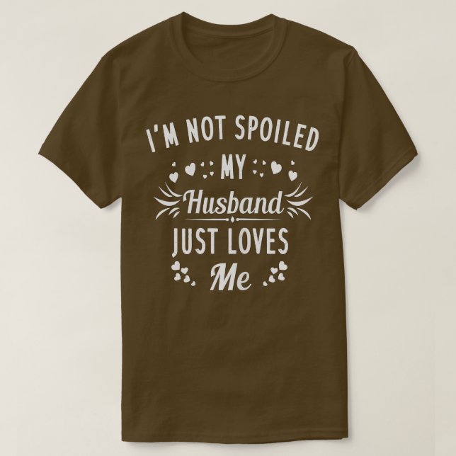 Camiseta Mujeres Que No Soy Malcriada Mi Esposo Me Ama El D (Diseño del anverso)