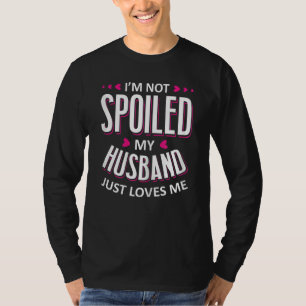 Camiseta Mujeres que no soy malcriada mi marido me ama a mí