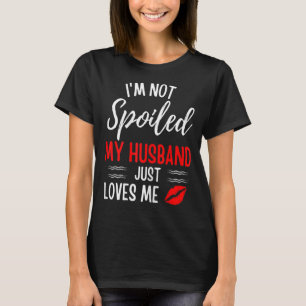 Camiseta Mujeres que no soy malcriada mi marido solo me ama