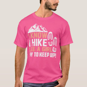 Camiseta Mujeres Que Sé Que Hago Senderismo Como Chica Inte