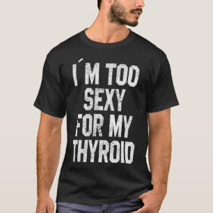 Camiseta Mujeres que soy demasiado sexy para mi cirugía div