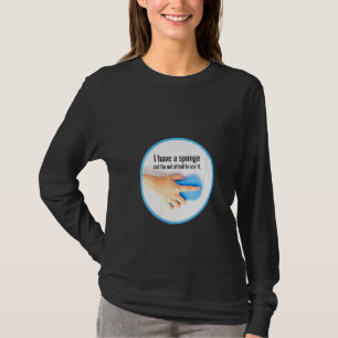 Camiseta Mujeres Que Tengo Un Equipo De Limpieza De Esponja