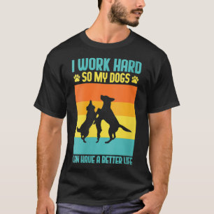 Camiseta Mujeres Que Trabajo Mucho Para Que Mis Perros Pued