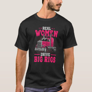Camiseta Mujeres Reales Conducen Grandes Rigs Semi Trailer
