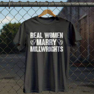 Camiseta Mujeres Reales Se Casan Con Millwrights Guay Millw