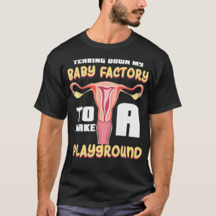 Camiseta Mujeres Rompiendo Mi Fábrica De Bebés Para Hacer