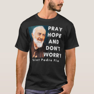 Camiseta Mujeres San Padre Pío Reza Esperanza y No Te Preoc