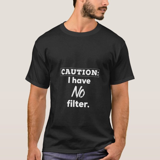 Camiseta Mujeres Sencillas Con Precaución No Tengo Filtro (Anverso)