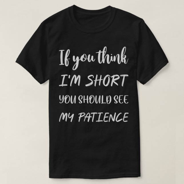 Camiseta Mujeres Si crees que estoy corto deberías ver a mi (Diseño del anverso)